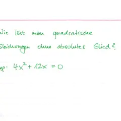 Aufgabe: Wie löst man quadratische Gleichungen ohne absolutes Glied? Beispiel: 4x² + 12x = 0.