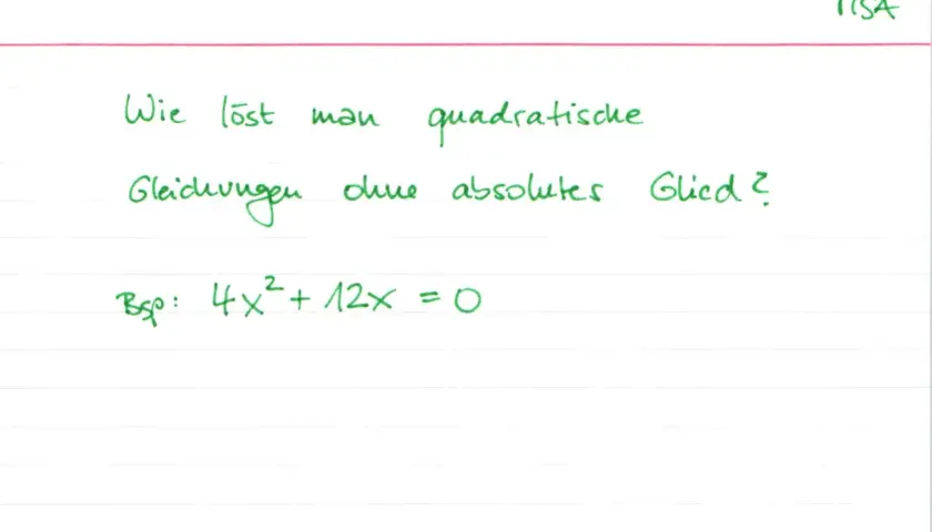 Aufgabe: Wie löst man quadratische Gleichungen ohne absolutes Glied? Beispiel: 4x² + 12x = 0.